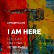 Expoziția de artă „I am here”, la Colegiul Naţional „Petru Rareş”