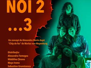 „Noi 2…3”, cea mai nouă producţie a Asociaţiei „Fălticeni Cultural”, în parteneriat cu Teatrul „Matei Vişniec” Suceava