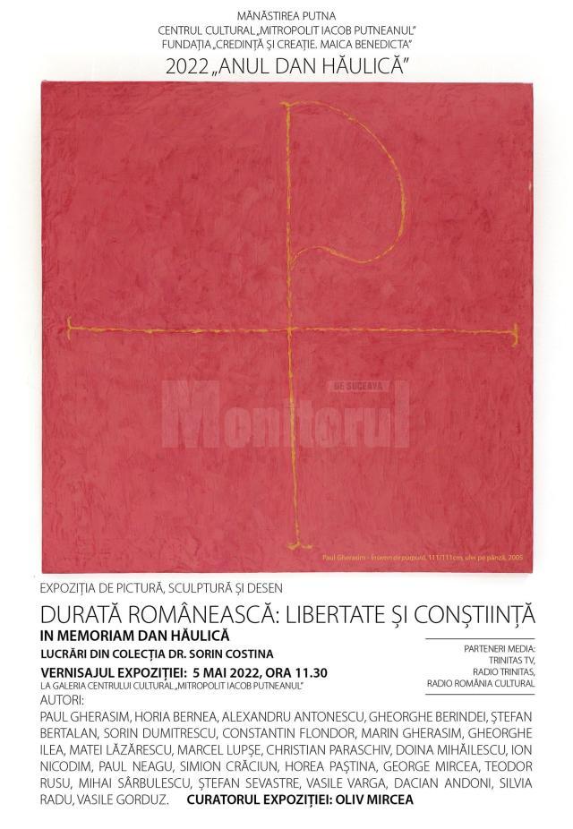 Expoziția „Durată românească: libertate și conștiință. In memoriam Dan Hăulică”, la Mănăstirea Putna