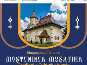 Simpozionul Național „Moștenirea Mușatină – credință, cultură, istorie”