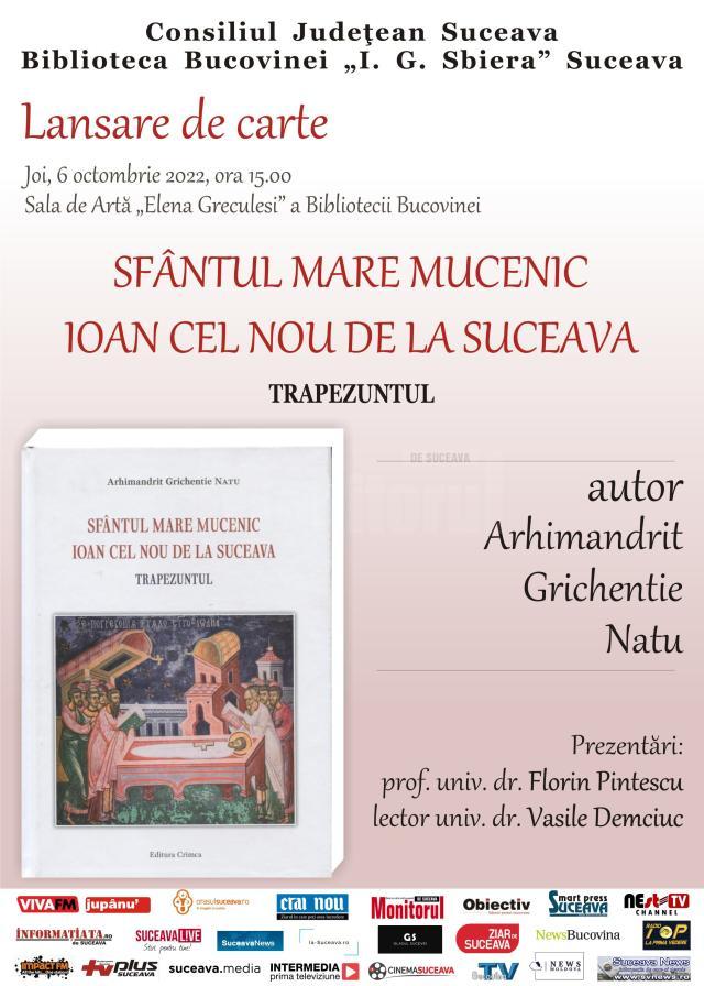 Lansarea cărții „Sfântul Mare Mucenic Ioan cel Nou de la Suceava – Trapezuntul”, scrisă de Arhimandritul Grichentie Natu, joi, la Biblioteca Bucovinei