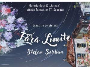 Expoziția de pictură „Fără Limite”, semnată de Ștefan Șerban, la Galeria de artă „Zamca”