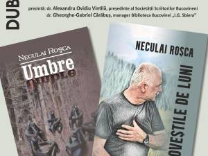 Dublă lansare de carte a scriitorului și jurnalistului Neculai Roșca, vineri, la Biblioteca Bucovinei „I. G. Sbiera”