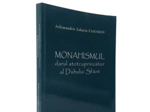 Volumul Părintelui Zaharia Zaharou „Monahismul, darul atotcuprinzător al Duhului Sfânt” a apărut în limba română