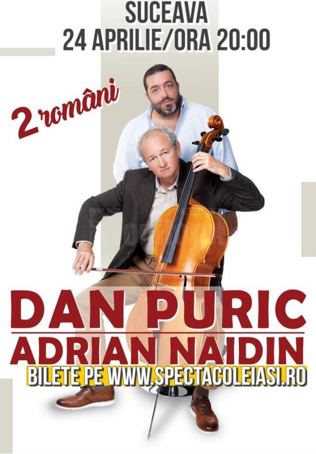 Dan Puric și Adrian Naidin, „2 Români”, în aprilie, pe scena Casei de Cultură a Sindicatelor Suceava