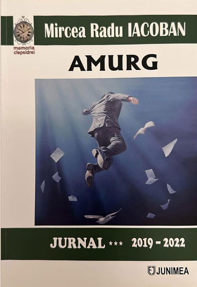 Amurg - jurnalul Domnului Mircea Radu Iacoban