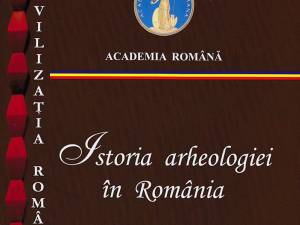 „Istoria arheologiei în România”