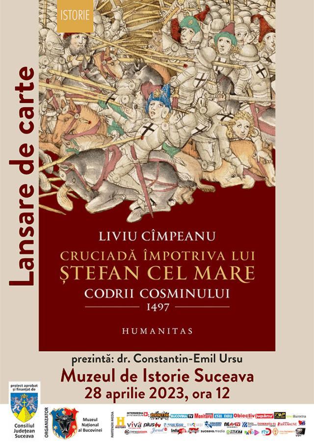 Volumul „Cruciadă împotriva lui Ștefan cel Mare, Codrii Cosminului 1497”, de Liviu Cîmpeanu, va fi lansat la Muzeul de Istorie