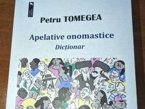 „Apelative onomastice – Dicționar”, o nouă carte lansată de profesorul Petru Tomegea
