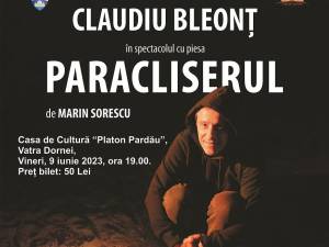 „Paracliserul”, de Marin Sorescu, cu actorul Claudiu Bleonț, la Casa de Cultură din Vatra Dornei