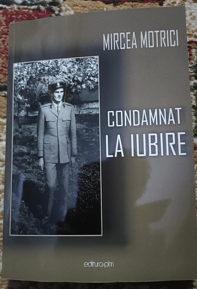 „Condamnat la iubire”, de Mircea Motrici