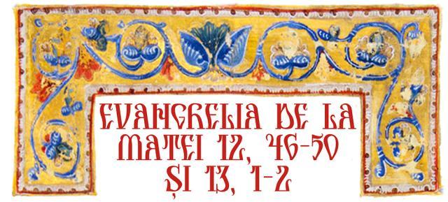 Evangelia de la Matei 12, 46-50 și 13, 1-2