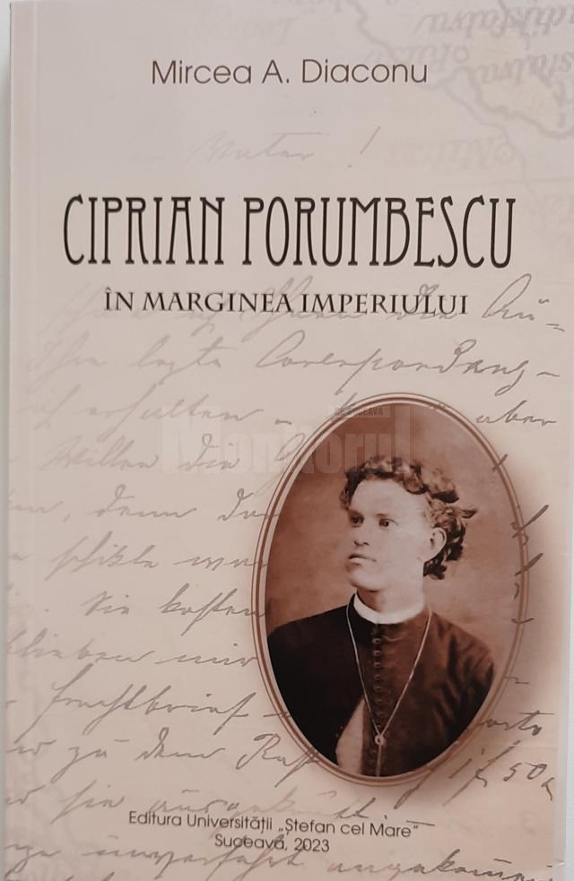 Criticul și istoricul literar Mircea A. Diaconu a publicat recent volumul „Ciprian Porumbescu - În marginea Imperiului”