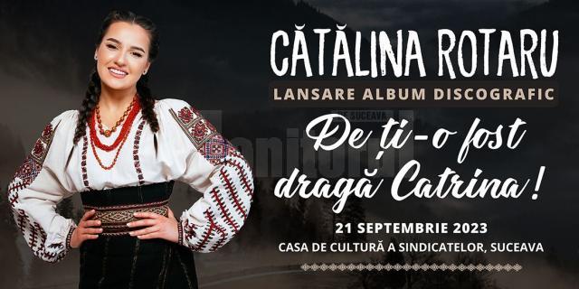 Interpreta Cătălina Rotaru, „Vedeta populară”, își lansează primul album discografic pe scena suceveană