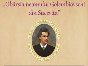 „Obârșia neamului Golembiovschi din Sucevița” - conferință științifică, joi, la Biblioteca Bucovinei