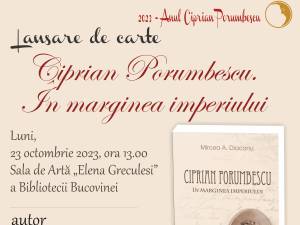 Volumul „Ciprian Porumbescu - În marginea imperiului”, semnat de Mircea A. Diaconu, va fi lansat la Biblioteca Bucovinei