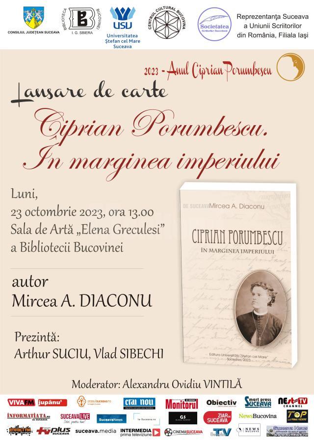 Volumul „Ciprian Porumbescu - În marginea imperiului”, semnat de Mircea A. Diaconu, va fi lansat la Biblioteca Bucovinei