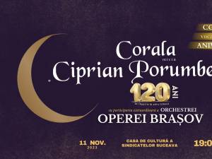 Orchestra Operei Brașov și Corala „Ciprian Porumbescu” vor susține „Concertul vocal-simfonic aniversar - 120 ani de tradiție în arta corală”