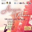 „Armonii Urbane”, cafe concert, jazz și muzică lăutărească, la Auditorium „Joseph ...