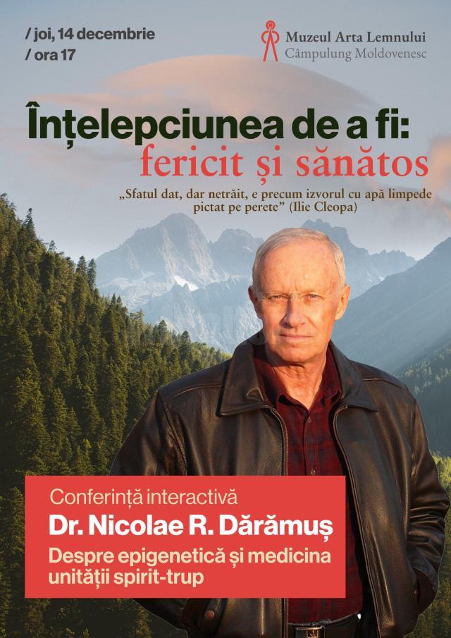 Dr. Nicolae R. Dărămuș va susține la Muzeul Arta Lemnului conferința „Înțelepciunea de a fi: fericit și sănătos”