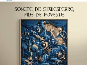„Sonete de Shakespeare, file de poveste”, la Auditorium „Joseph Schmidt”
