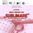 Expoziția „Sublimare” realizată de maestrul Mihai Pânzaru PIM, marți, la Galeria Zamca