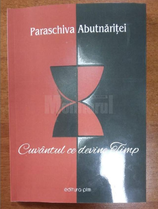 Poeta Paraschiva Abutnăriței a lansat recent volumul „Cuvântul ce devine timp”