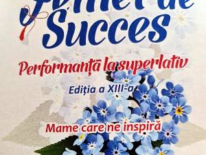 „Femei de succes”, ediția a XIII-a, la TMMVS - „Mame care ne inspiră”