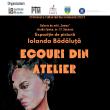 „Ecouri din atelier”, expoziție de pictură semnată de Iolanda Bădăluță, la Galeria ...
