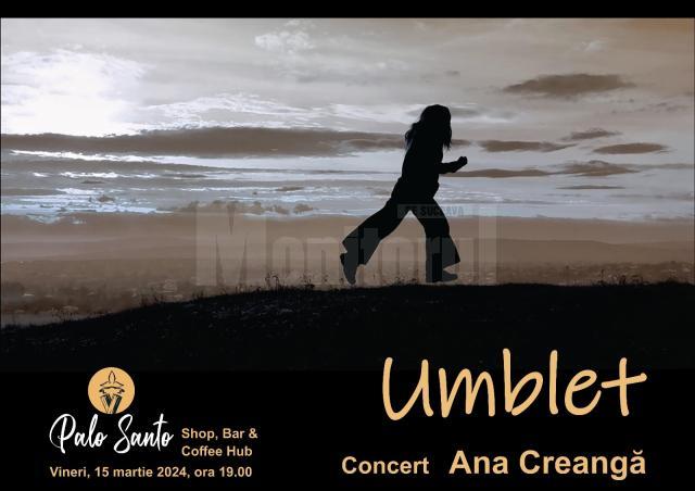 Ana Creangă va susține concertul „Umblet”, vineri, la Suceava