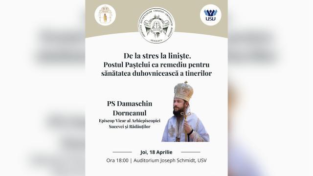 „De la Stres la Liniște – Postul Paștelui ca remediu pentru sănătatea duhovnicească a tinerilor”, la USV