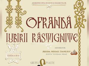 Ediția a II-a a Concertului prepascal „Ofrandă Iubirii Răstignite”, susținut de Grupul Psaltic „Dimitrie Suceveanu”