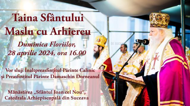 Înaltpreasfințitul Părinte Calinic și Preasfințitul Părinte Damaschin Dorneanul vor oficia Taina Sfântului Maslu în Duminica Floriilor
