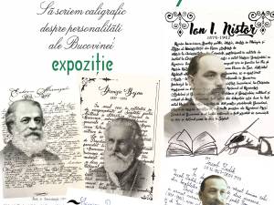 Expoziția „Să scriem caligrafic despre personalități ale Bucovinei”, la Muzeul de Istorie
