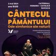 „Cântecul pământului. Ode simfonice ale naturii”, la Catedrala Romano-Catolică Suceava