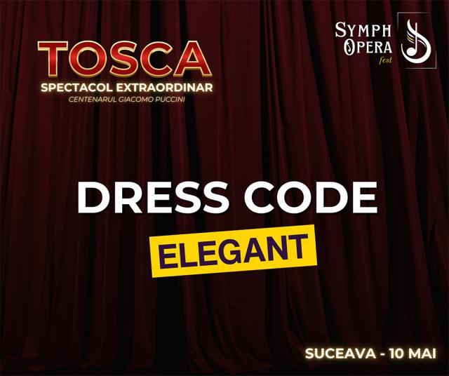 Dress code elegant sugerat de organizator pentru spectacolul Tosca din cadrul SymphOpera Fest