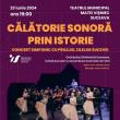 „Călătorie sonoră prin istorie” – Orchestra Simfonică Suceava
