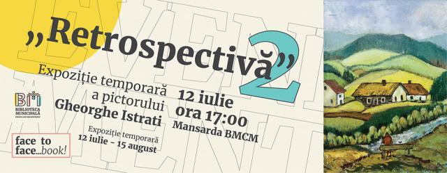 „Retrospectivă 2”, expoziție temporară a pictorului Gheorghe Istrati, la Biblioteca Municipală