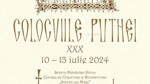 COLOCVIILE PUTNEI, EDIȚIA A XXX-A – Mănăstirea Putna, 10–13 iulie 2024