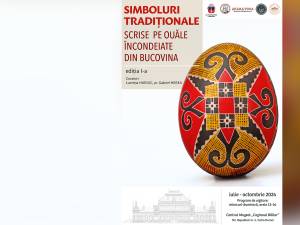 Expoziția „Simboluri tradiționale scrise pe ouăle încondeiate din Bucovina”, ediția I, la Centrul Muzeal „Cazinoul Băilor”