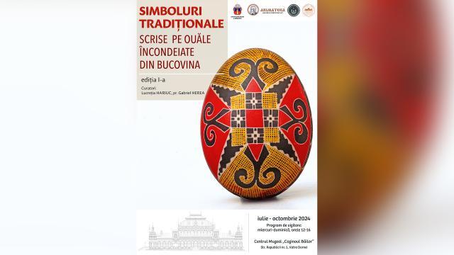 Expoziția „Simboluri tradiționale scrise pe ouăle încondeiate din Bucovina”, ediția I, la Centrul Muzeal „Cazinoul Băilor”