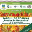 Târgul de toamnă „Produs în Bucovina” va avea loc la finalul acestei săptămâni în ...
