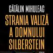 Noul roman al scriitorului Cătălin Mihuleac – „Strania valiză a domnului Silberstein”