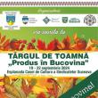 Târgul de toamnă „Produs în Bucovina” va avea loc la finalul acestei săptămâni, în ...