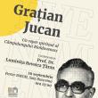 Conferința „Grațian Jucan – Un reper spiritual al Câmpulungului Moldovenesc”, joi, la ...