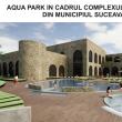 Aqua Park Suceava - proiect pe o suprafață de 3,5 hectare, cu 16 bazine cu apă, atât interioare cât și exterioare