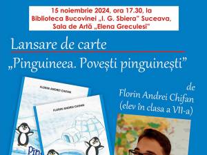 Lansarea volumului „Pinguineea. Povești pinguinești”, scris de Florin Andrei Chifan, la Biblioteca Bucovinei