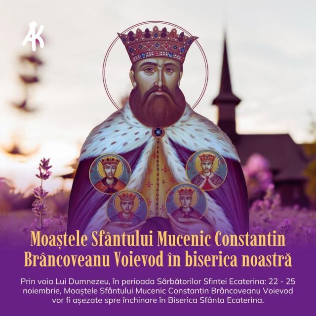 Moaștele Sfântului Voievod Martir Constantin Brâncoveanu vor fi aduse la Biserica „Sfânta Ecaterina”