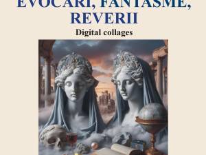 „Evocări, fantasme, reverii”, expoziție de colaj digital, la Suceava