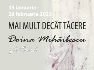 Artista Doina Mihăilescu expune „Mai mult decât tăcere”, la Muzeul de Istorie Suceava